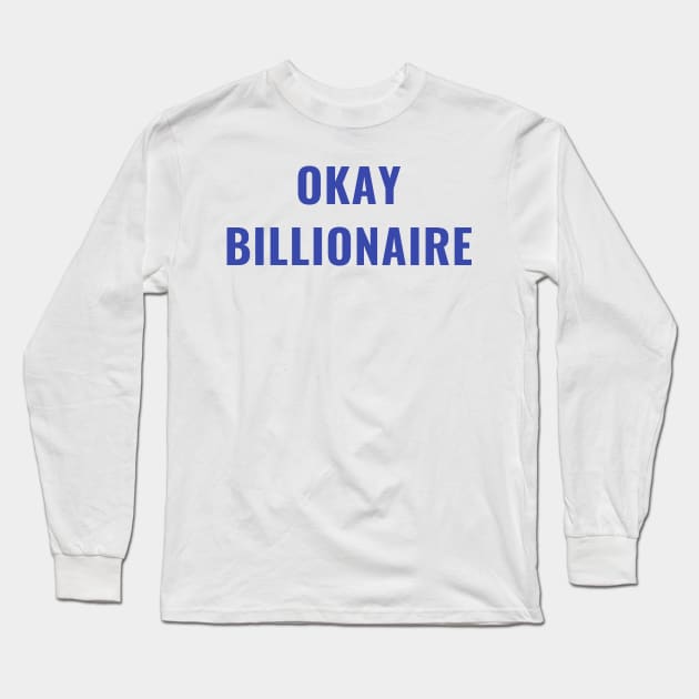 Funny OK BILLIONAIRE Elizabeth Warren 2020 Boomer Quote Long Sleeve T-Shirt by gillys